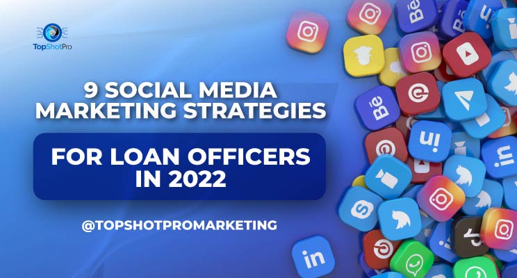 The Top 9 Social Media Strategies for Mortgage Loan Officers (with Examples!)