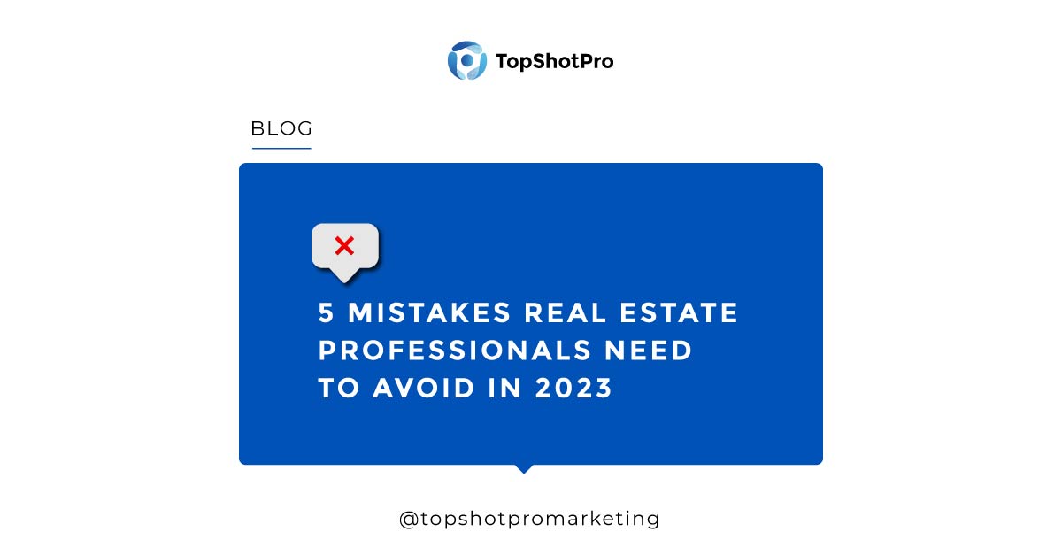 5 Mistakes Real Estate Professionals NEED to Avoid in 2023