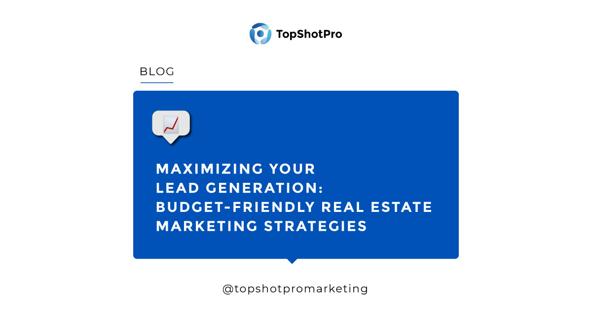 Real Estate Marketing on a Budget: Cost-Effective Strategies for Lead Generation
